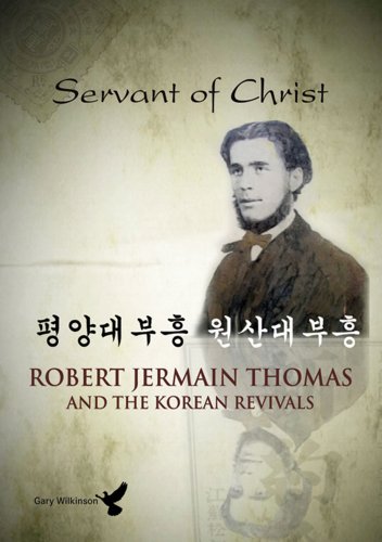0727985014005 - SERVANT OF CHRIST - ROBERT JERMAIN THOMAS AND THE KOREAN REVIVALS
