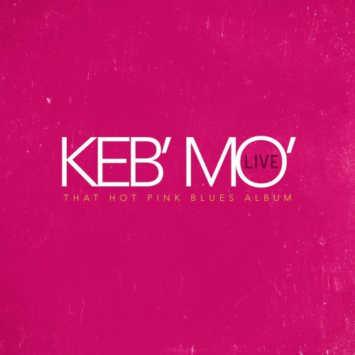 0728028414752 - KEB MO - KEB MO LIVE THAT HOT PINK BLUES ALBUM
