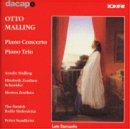0730099981422 - MALLING: PIANO CONCERTO IN C MINOR, OP. 43 / PIANO TRIO IN A MINOR, OP. 36