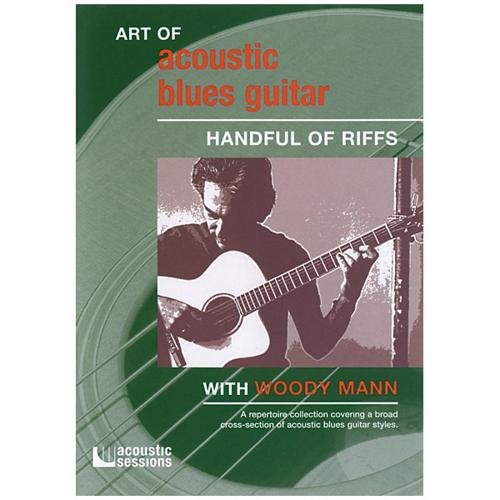 0735885036195 - THE ART OF ACOUSTIC BLUES GUITAR: HANDFUL OF RIFFS WITH WOODY MANN