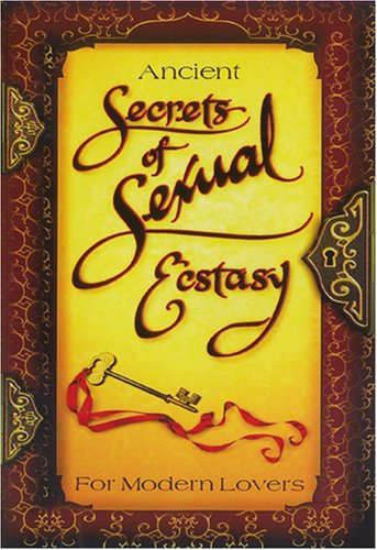 0741319725733 - ANCIENT SECRETS OF SEXUAL ECSTASY FOR MODERN LOVERS