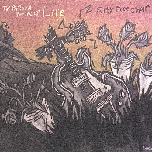 0747014558621 - FORTY PIECE CHOIR - PROFOUND NATURE OF LIFE