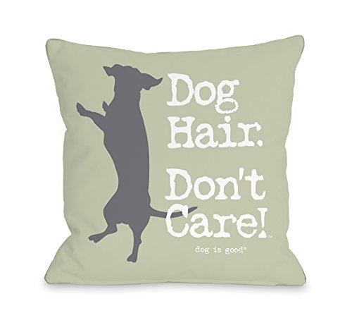 0748347123449 - ONE BELLA CASA DOG HAIR DON'T CARE THROW PILLOW COVER BY DOG IS GOOD, 16X 16, PALE GREEN