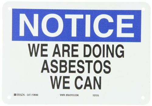 0754473380847 - BRADY 38084 PLASTIC FUNNY SIGN, 7 X 10, LEGEND WE ARE DOING ASBESTOS WE CAN