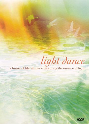 0783722729328 - LIGHT DANCE: A FUSION OF FILM & MUSIC CAPTURING THE ESSENCE OF LIGHT