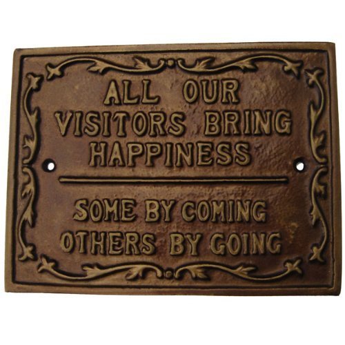 0786295154733 - RUSTIC CAST IRON SIGN ALL OUR VISITORS BRING HAPPINESS, SOME BY COMING, OTHERS BY GOING PLAQUE