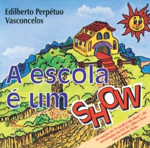 7891443120041 - CD ESCOLA E UM SHOW EDILBERTO PERPETUO VASCONCELOS PAULINAS COMEP