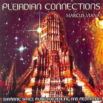 7897999302542 - MARCUS VIANA: PLEIADIAN CONNECTIONS (SHAMANIC SPACE MUSIC FOR HEALING AND MEDITATION)