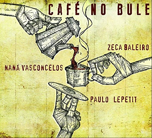 7898444701088 - NANA VASCONCELOS/PAULO LEPETIT/ZECA BALEIRO - CAFE NO BULE (DIGIPACK)