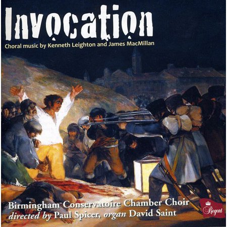 0802561034827 - LEIGHTON/MACMILLAN - INVOCATION: CHORAL MUSIC BY KENNETH LEIGHTON AND JAMES MACMILLAN