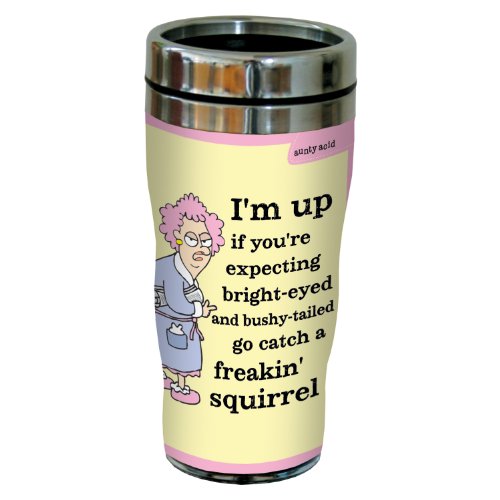 0805866237597 - TREE-FREE GREETINGS SG23759 HILARIOUS AUNTY ACID FREAKIN' SQUIRREL BY THE BACKLAND STUDIO LTD. 16 OZ SIP 'N GO STAINLESS STEEL LINED TUMBLER