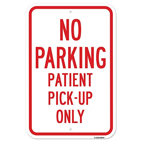 0807330713453 - NO PARKING PATIENT PICK-UP ONLY | 12” X 18” HEAVY-GAUGE ALUMINUM RUST PROOF PARKING SIGN | PROTECT YOUR BUSINESS & MUNICIPALITY | MADE IN THE USA