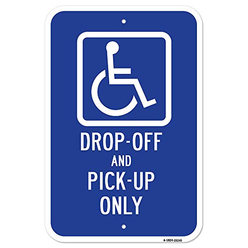 0807330793172 - HANDICAP DROP-OFF AND PICK-UP ONLY SIGN | 18” X 24” HEAVY-GAUGE ALUMINUM RUST PROOF PARKING SIGN | PROTECT YOUR BUSINESS & MUNICIPALITY | MADE IN THE USA