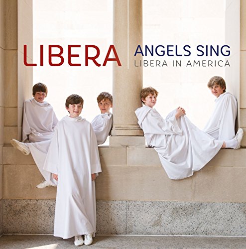 0825646172672 - ANGELS SING: LIBERA IN AMERICA