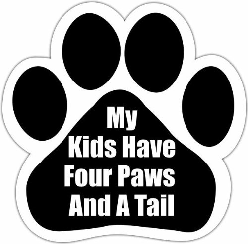0831310138509 - MY KIDS HAVE FOUR PAWS AND A TAIL CAR MAGNET WITH UNIQUE PAW SHAPED DESIGN MEASURES 5.2 BY 5.2 INCHES COVERED IN HIGH QUALITY UV GLOSS FOR WEATHER PROTECTION