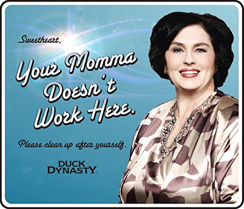 0846642079451 - ACCUFORM SIGNS DDSS501VS ADHESIVE VINYL DUCK DYNASTY SAFETY MOTIVATIONAL SIGN, LEGEND SWEETHEART, YOUR MOMMA DOESN'T WORK HERE. PLEASE CLEAN UP AFTER YOURSELF., 8.5 LENGTH X 10 WIDTH X 0.004 THICKNESS