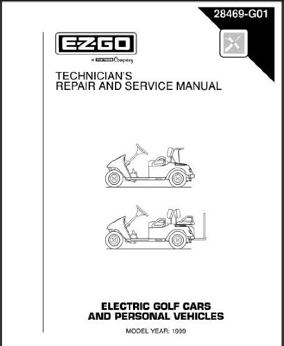 0848134000394 - EZGO 28469G01 1999 TECHNICIAN'S REPAIR AND SERVICE MANUAL FOR ELECTRIC GOLF CARS & PERSONAL VEHICLES