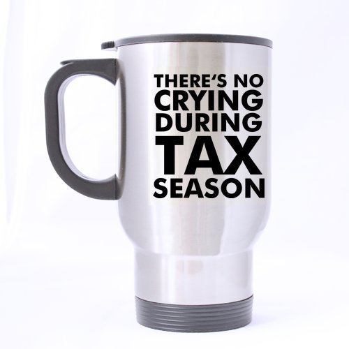 8699710191553 - CUSTOM PERSONALIZED DIY DESIGN THERE'S NO CRYING DURING TAX SEASON THEME STAINLESS STEEL COFFEE MUG CAR TEA WATER BOTTLE CUP COMMUTER & TRAVEL MUG 14 OZ