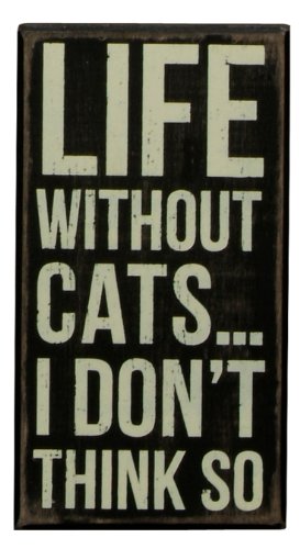 0883504191326 - PRIMITIVES BY KATHY BOX SIGN, 4 BY 7.5-INCH, LIFE WITHOUT CATS
