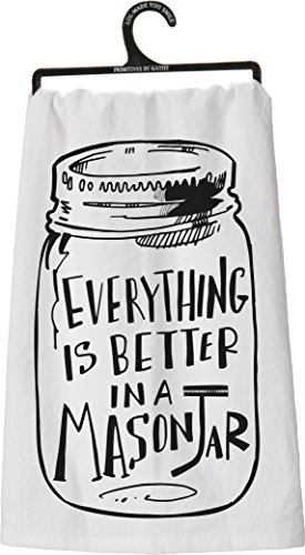 0883504270007 - PRIMITIVES BY KATHY TEA TOWEL - EVERYTHING IS BETTER IN A MASON JAR