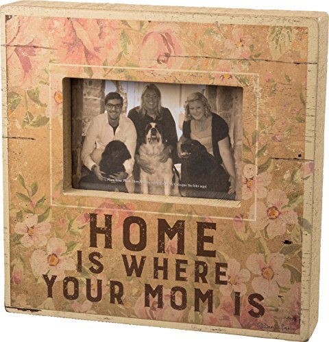 0883504330534 - PRIMITIVES BY KATHY BOX FRAME - HOME IS WHERE YOUR MOM IS