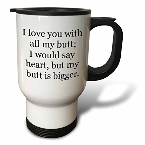 0888414596346 - 3DROSE TM_200850_1 I LOVE YOU WITH ALL MY BUTT TRAVEL MUG, 14-OUNCE, STAINLESS STEEL