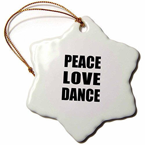 0888414682575 - 3DROSE ORN_184855_1 PEACE LOVE AND DANCE THINGS THAT MAKE ME HAPPY DANCING DANCER GIFT SNOWFLAKE ORNAMENT, PORCELAIN, 3-INCH