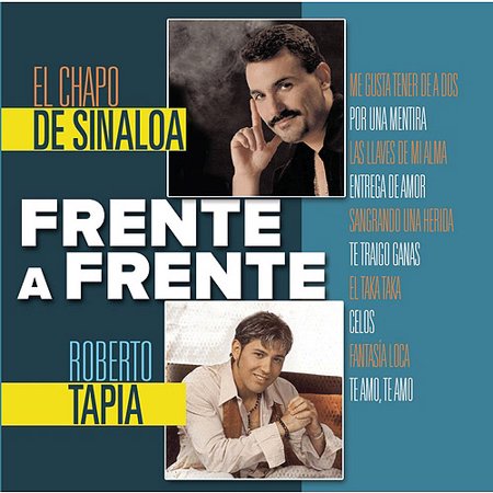 0888750804525 - EL CHAPO DE SINALOA & ROBERTO TAPIA: FRENTE A FRENTE