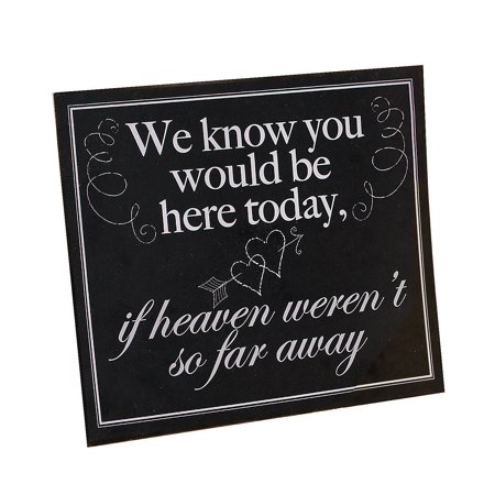 0889070201414 - WE KNOW YOU WOULD BE HERE TODAY, IF HEAVEN WEREN'T SO FAR AWAY MEMORIAL WEDDING SIGN