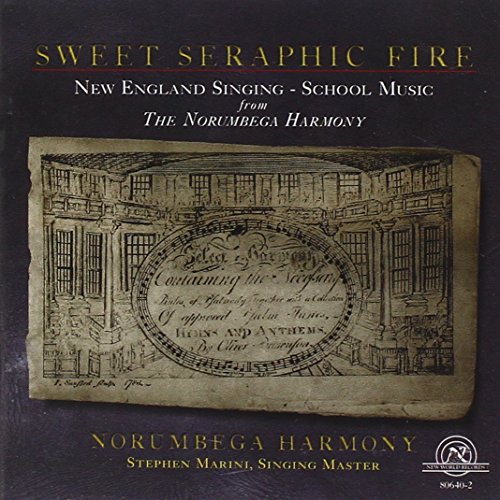 0093228064022 - SWEET SERAPHIC FIRE: NEW ENGLAND SINGING-SCHOOL MUSIC