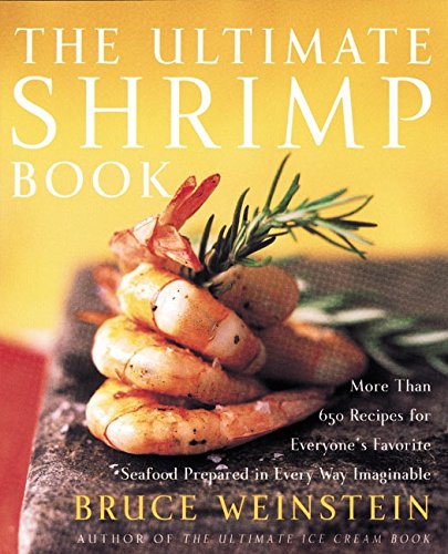 9780060934163 - THE ULTIMATE SHRIMP BOOK: MORE THAN 650 RECIPES FOR EVERYONE'S FAVORITE SEAFOOD PREPARED IN EVERY WAY IMAGINABLE