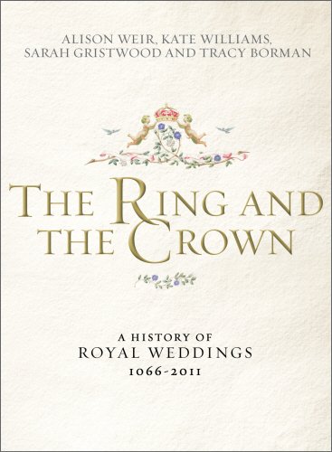 9780091943776 - THE RING AND THE CROWN: A HISTORY OF ROYAL WEDDINGS 1066-2011
