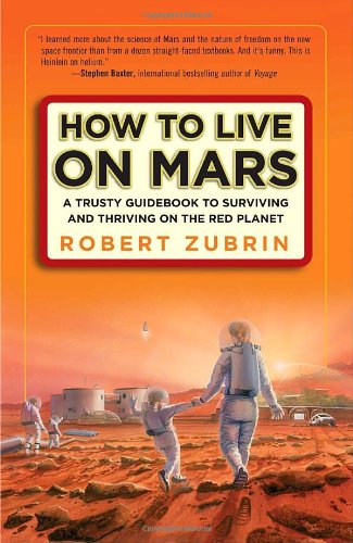 9780307407184 - HOW TO LIVE ON MARS: A TRUSTY GUIDEBOOK TO SURVIVING AND THRIVING ON THE RED PLANET