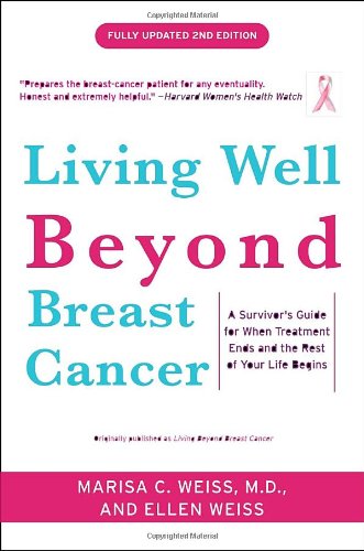 9780307460226 - LIVING WELL BEYOND BREAST CANCER: A SURVIVOR'S GUIDE FOR WHEN TREATMENT ENDS AND THE REST OF YOUR LIFE BEGINS