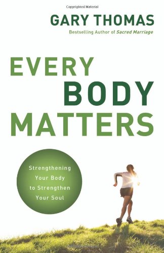 9780310290810 - EVERY BODY MATTERS: STRENGTHENING YOUR BODY TO STRENGTHEN YOUR SOUL