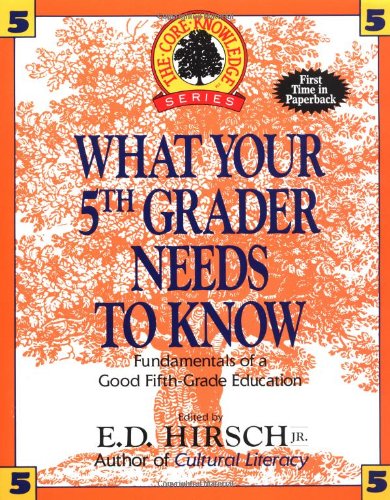 9780385314640 - WHAT YOUR 5TH GRADER NEEDS TO KNOW: FUNDAMENTALS OF A GOOD FIFTH-GRADE EDUCATION (CORE KNOWLEDGE SERIES)