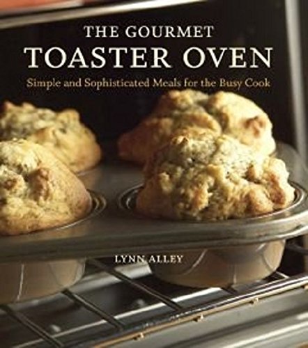 9780385364331 - THE GOURMET TOASTER OVEN: SIMPLE AND SOPHISTICATED MEALS FOR THE BUSY COOK