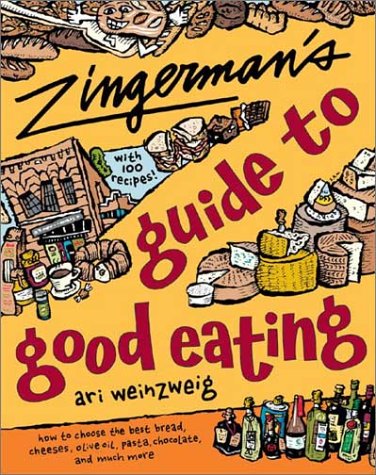9780395926161 - ZINGERMAN'S GUIDE TO GOOD EATING: HOW TO CHOOSE THE BEST BREAD, CHEESES, OLIVE OIL, PASTA, CHOCOLATE, AND MUCH MORE