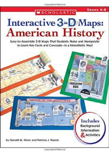 9780439241144 - INTERACTIVE 3-D MAPS: AMERICAN HISTORY: EASY-TO-ASSEMBLE 3-D MAPS THAT STUDENTS MAKE AND MANIPULATE TO LEARN KEY FACTS AND CONCEPTS-IN A KINESTHETIC WAY!