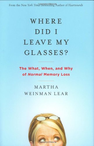 9780446580595 - WHERE DID I LEAVE MY GLASSES?: THE WHAT, WHEN, AND WHY OF NORMAL MEMORY LOSS