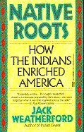 9780449907139 - NATIVE ROOTS: HOW THE INDIANS ENRICHED AMERICA