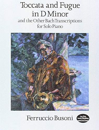 9780486290508 - TOCCATA AND FUGUE IN D MINOR AND THE OTHER BACH TRANSCRIPTIONS FOR SOLO PIANO (DOVER MUSIC FOR PIANO)
