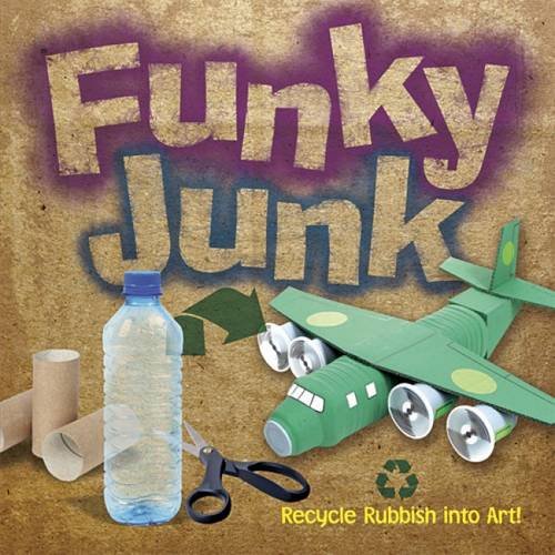 9780486490229 - FUNKY JUNK: RECYCLE RUBBISH INTO ART! (DOVER CHILDREN'S ACTIVITY BOOKS)