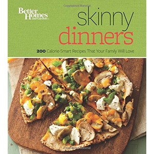 9780544336698 - BETTER HOMES AND GARDENS SKINNY DINNERS: 200 CALORIE-SMART RECIPES THAT YOUR FAMILY WILL LOVE (BETTER HOMES AND GARDENS COOKING)