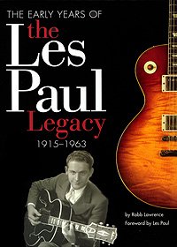 9780634048616 - THE EARLY YEARS OF THE LES PAUL LEGACY 1915-1963