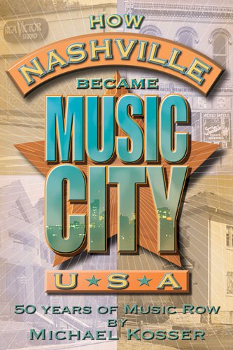 9780634098062 - HOW NASHVILLE BECAME MUSIC CITY, U.S.A. : 50 YEARS OF MUSIC ROW