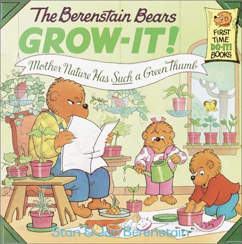 9780679873150 - BERENSTAIN BEARS GROW-IT! MOTHER NATURE HAS SUCH A GREEN THUMB! (FIRST TIME BOOKS(R))