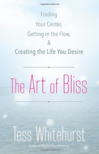 9780738731964 - THE ART OF BLISS: FINDING YOUR CENTER, GETTING IN THE FLOW, AND CREATING THE LIFE YOU DESIRE