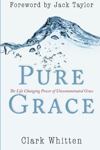 9780768441048 - PURE GRACE: THE LIFE CHANGING POWER OF UNCONTAMINATED GRACE