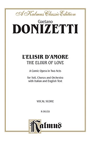 9780769296401 - THE ELIXIR OF LOVE (L'ELISIR D'AMORE): VOCAL SCORE (ITALIAN, ENGLISH LANGUAGE EDITION), VOCAL SCORE (KALMUS EDITION) (ITALIAN EDITION)